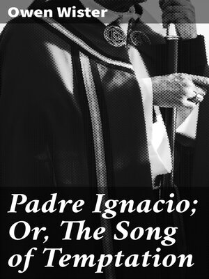 cover image of Padre Ignacio; Or, the Song of Temptation